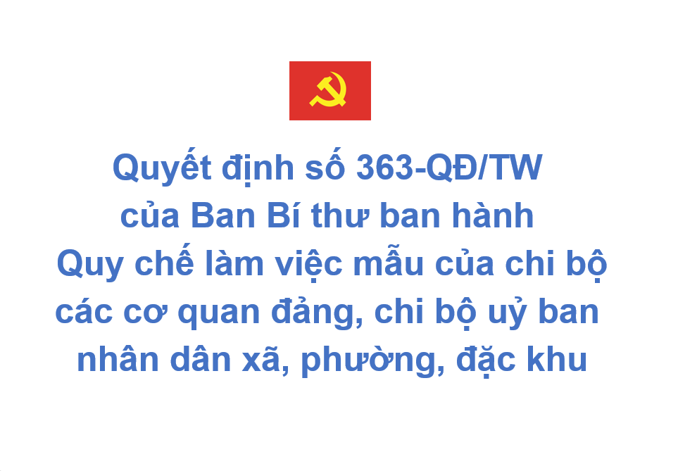 Quyết định số 363-QĐ/TW ngày 30/8/2025 của Ban Bí thư ban hành Quy chế làm việc mẫu của chi bộ các cơ quan đảng, chi bộ uỷ ban nhân dân xã, phường, đặc khu