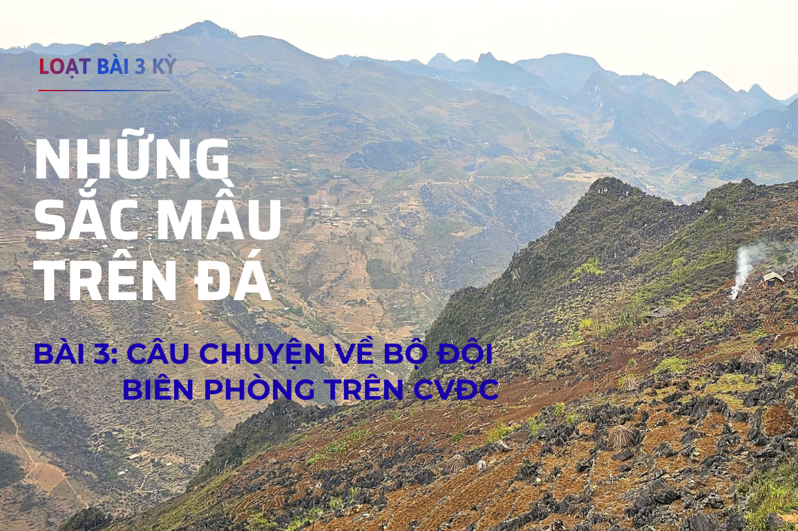 {NHỮNG SẮC MẦU TRÊN ĐÁ} - Bài 3: Câu chuyện về Bộ đội biên phòng trên CVĐC